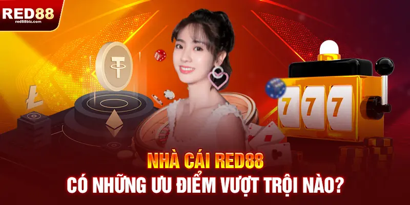 Red88 |Nhà Cái Uy Tín Hàng Đầu| Đăng Ký RED 88 Nhận Ngay 99K 18 Nhà cái RED88 có những ưu điểm vượt trội nào?