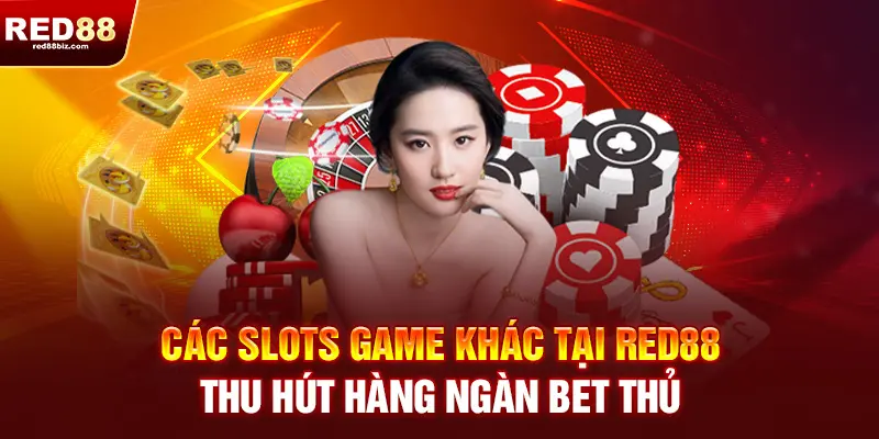 Red88 |Nhà Cái Uy Tín Hàng Đầu| Đăng Ký RED 88 Nhận Ngay 99K 22 Các slot games khác tại RED88