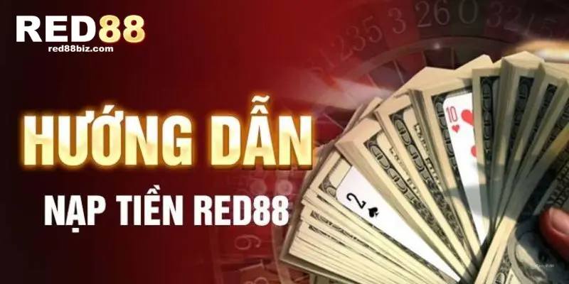 Giới Thiệu Cách Nạp Tiền RED88 An Toàn, Uy Tín Nhất 1 Nhà cái RED88 áp dụng nhiều phương thức nạp tiền hiện đại